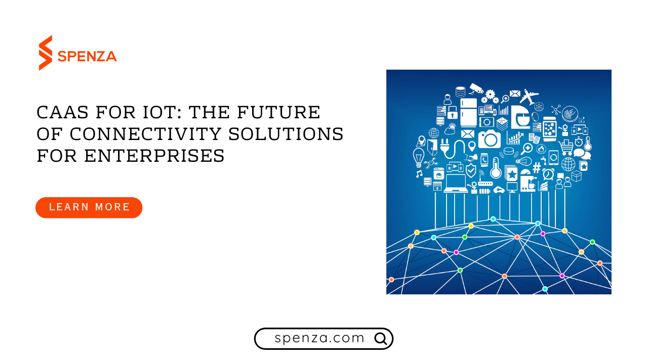 CaaS for IoT: Connectivity Solutions for Enterprises