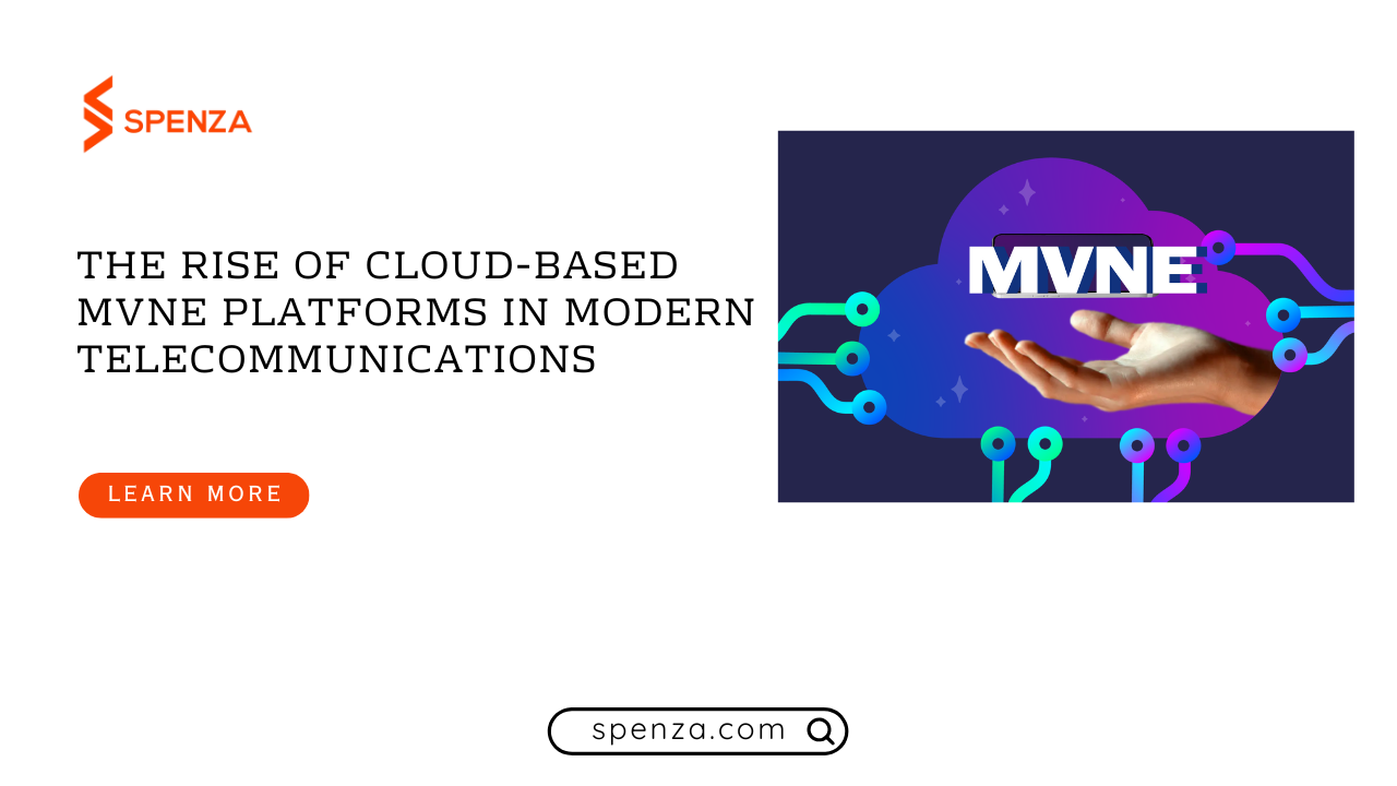 The Rise of Cloud-Based MVNE Platforms in Modern Telecommunications