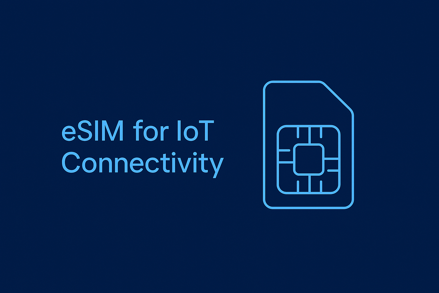 Introduction to eSIM in IoT connectivity