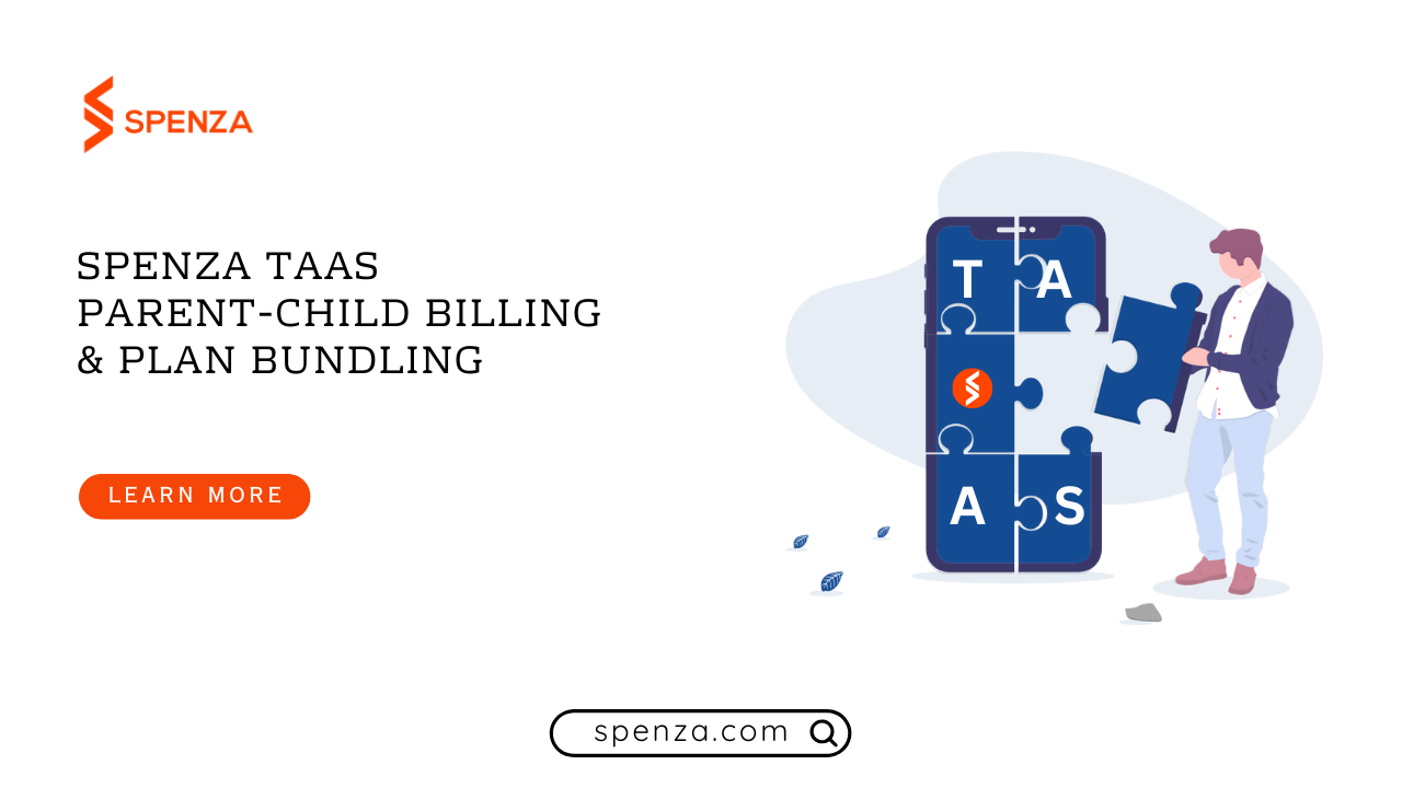 Spenza TaaS | Parent-Child Billing & Plan Bundling