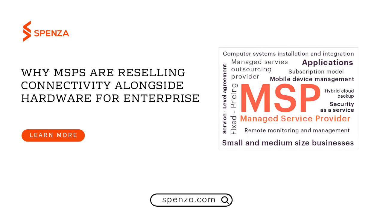How MSPs Are Reselling Connectivity Alongside Hardware for Enterprise Clients