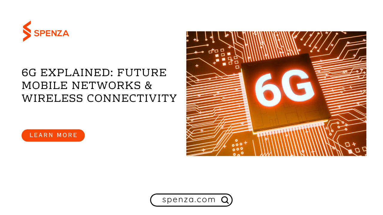 6G Explained: Future Mobile Networks & Wireless Connectivity