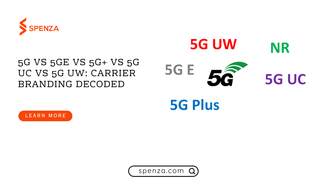 5G vs 5GE vs 5G+ vs 5G UC vs 5G UW: Carrier Branding Decoded