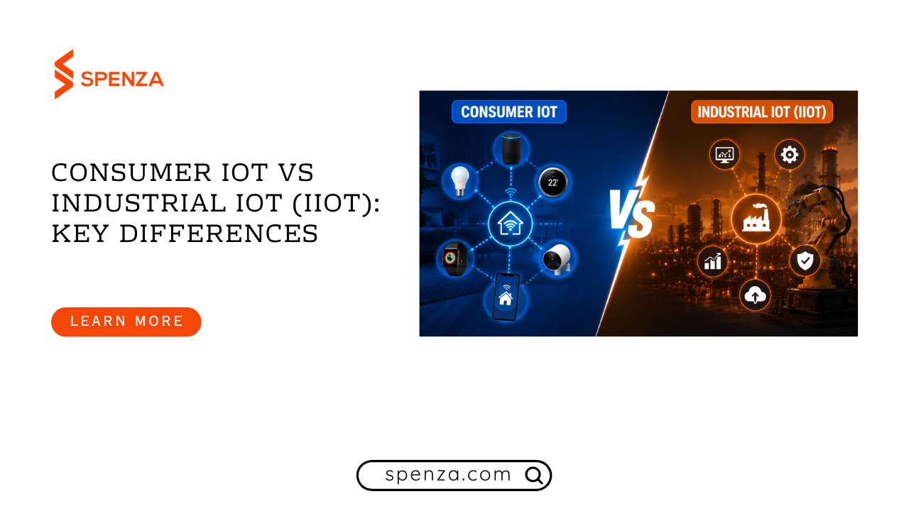 Consumer IoT vs Industrial IoT (IIoT): Key Differences Explained