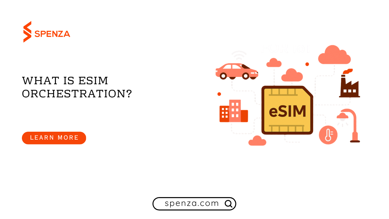 What Is eSIM Orchestration? The 2026 Guide